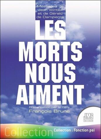 Couverture du livre « Les morts nous aiment - messages de jean winter et de gerald de dampierre » de Francois Brune aux éditions Jmg