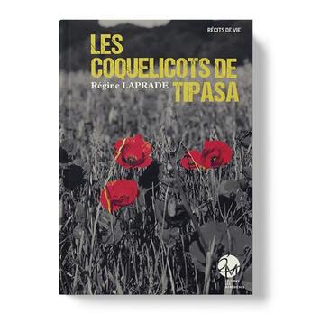 Couverture du livre « Les coquelicots de Tipasa » de Regine Laprade aux éditions Les Monedieres