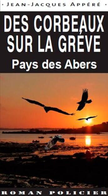 Couverture du livre « Corbeaux sur la grève ; Pays des Abers » de Jean-Jacques Appere aux éditions Ouest & Cie