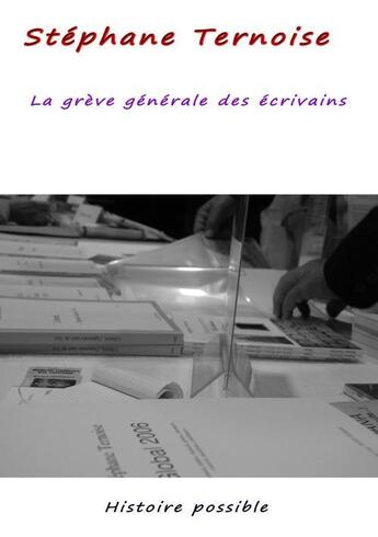 Couverture du livre « La grève générale des écrivains » de Stephane Ternoise aux éditions Jean-luc Petit Editions