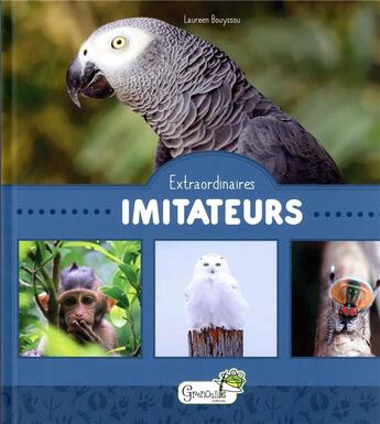 Couverture du livre « Extraordinaires imitateurs » de Laureen Bouyssou aux éditions Grenouille