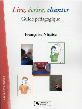 Couverture du livre « Lire, écrire, chanter : le permis de lire et écrire » de Francoise Nicaise aux éditions Chronique Sociale