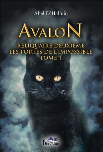 Couverture du livre « Avalon reliquaire deuxième ; les portes de l'impossible » de Herve D' Halluin aux éditions Bergame