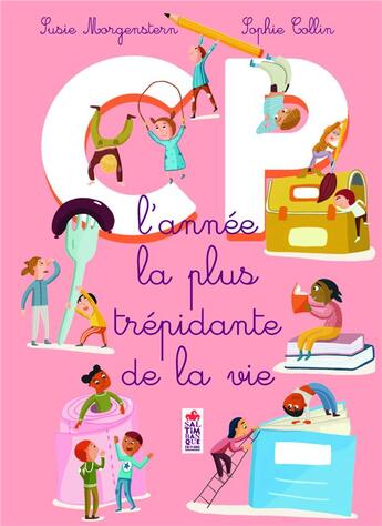 Couverture du livre « CP : l'année la plus trépidante de la vie » de Susie Morgenstern et Sophie Collin aux éditions Saltimbanque