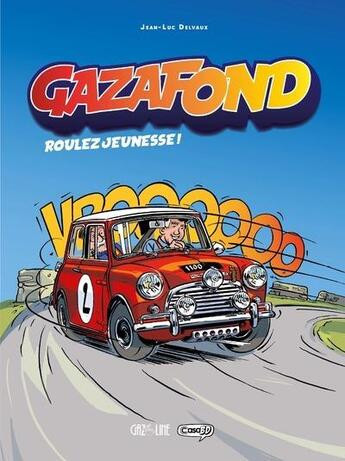 Couverture du livre « Gaz à fond Tome 1 : roulez jeunesse ! » de Jean-Luc Delvaux aux éditions Casa