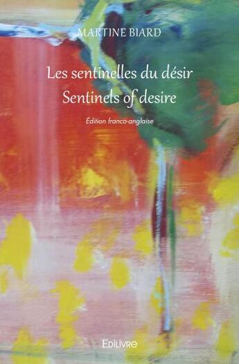 Couverture du livre « Les sentinelles du desir sentinels of desire - edition franco-anglaise » de Martine Biard aux éditions Edilivre