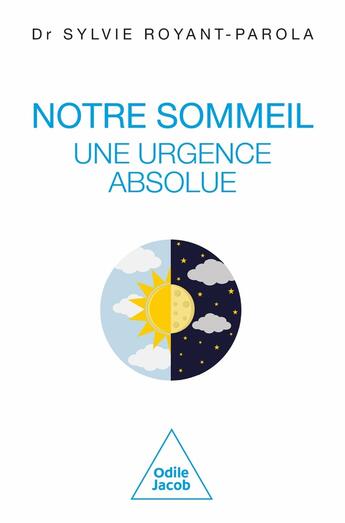 Couverture du livre « Notre Sommeil, une urgence absolue : Manifeste pour une écologie du sommeil » de Sylvie Royant-Parola aux éditions Odile Jacob