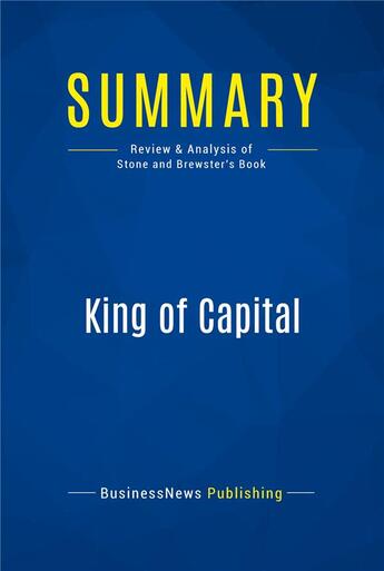 Couverture du livre « Summary: King of Capital (review and analysis of Stone and Brewster's Book) » de  aux éditions Business Book Summaries