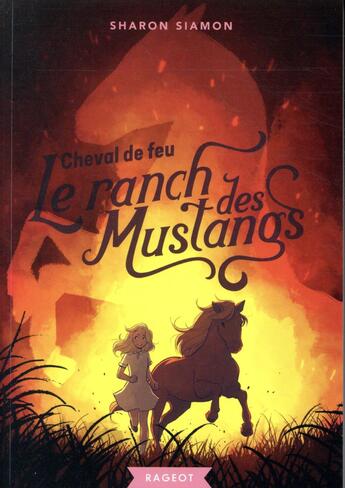 Couverture du livre « Le ranch des mustangs Tome 2 : cheval de feu » de Sharon Siamon aux éditions Rageot