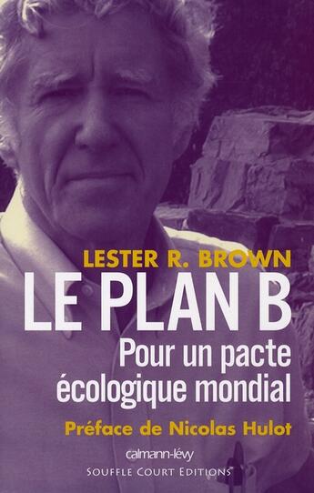 Couverture du livre « Le plan B » de Lester R. Brown aux éditions Calmann-levy