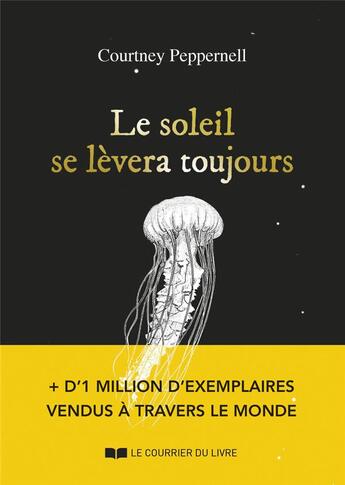 Couverture du livre « Le soleil se lèvera toujours » de Courtney Peppernell aux éditions Courrier Du Livre