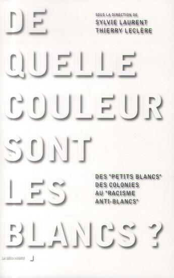 Couverture du livre « De quelle couleur sont les blancs ? » de Sylvie Laurent et Thierry Leclere aux éditions La Decouverte