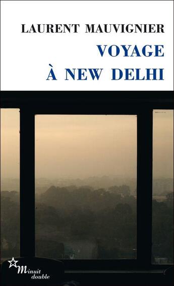 Couverture du livre « Voyage à New Delhi » de Laurent Mauvignier aux éditions Minuit