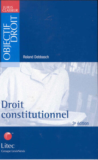 Couverture du livre « Droit constitutionnel ; 3e edition » de Debbasch/Roland aux éditions Lexisnexis