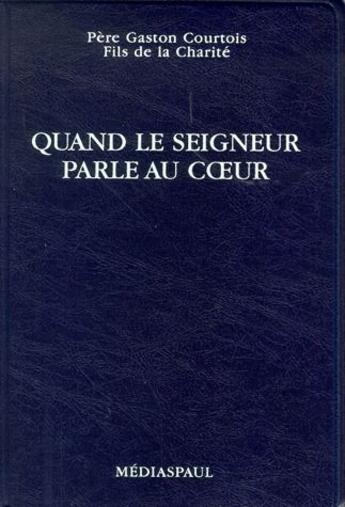 Couverture du livre « Quand le seigneur parle au coeur » de Gaston Courtois aux éditions Mediaspaul