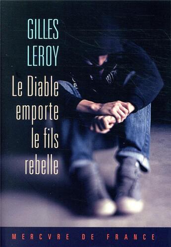 Couverture du livre « Le diable emporte le fils rebelle » de Gilles Leroy aux éditions Mercure De France