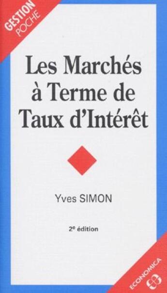 Couverture du livre « MARCHES A TERME DE TAUX D'INTERET (LES) » de Yves Simon aux éditions Economica