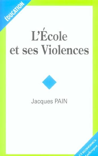 Couverture du livre « L'ECOLE ET SES VIOLENCES » de Pain Jacques aux éditions Economica