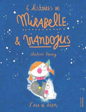 Couverture du livre « 6 histoires de Mirabelle et Viandojus » de Christine Roussey aux éditions La Martiniere Jeunesse