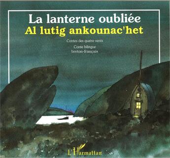 Couverture du livre « La lanterne oublée ; at lutig ankoumac' hec » de  aux éditions L'harmattan