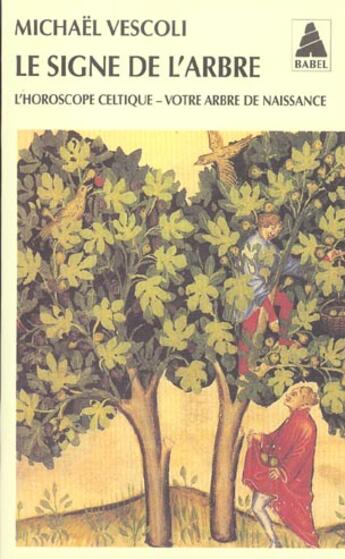 Couverture du livre « Le signe de l'arbre - l'horoscope celtique - votre arbre de naissance » de Michael Vescoli aux éditions Actes Sud