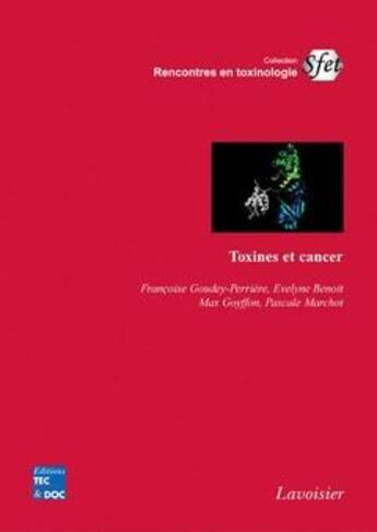 Couverture du livre « Toxines et cancer » de Max Goyffon et Françoise Goudey-Perrière et Evelyne Benoit et Pascale Marchot aux éditions Tec Et Doc