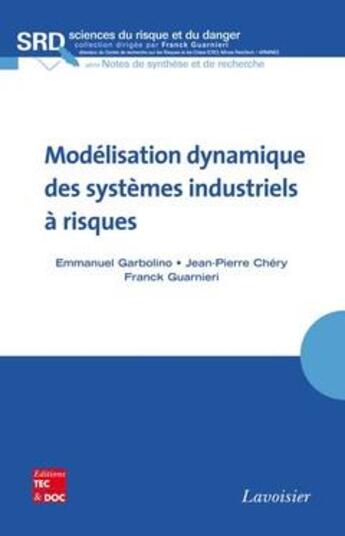 Couverture du livre « Modélisation dynamique des systèmes industriels a risques » de Emmanuel Garbolino aux éditions Tec Et Doc