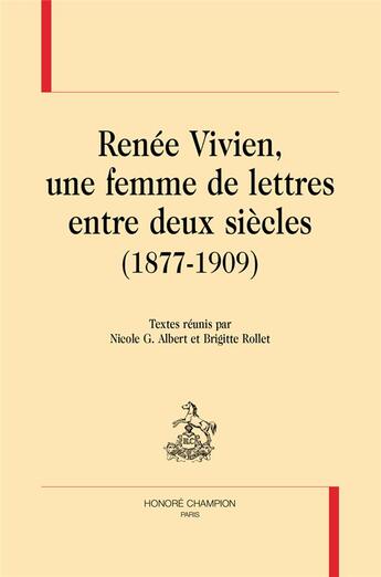 Couverture du livre « Renée Vivien, une femme de lettres entre deux siècles (1877-1909) » de Nicole G. Albert aux éditions Honore Champion