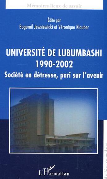 Couverture du livre « Universite de lubumbashi - 1990-1992 - societe en detresse, pari sur l'avenir » de Kilanga Musinde aux éditions L'harmattan