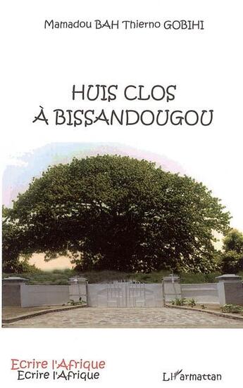 Couverture du livre « Huis clos a bissandougou » de Mamadou Bah et Thierno Gobihi aux éditions L'harmattan