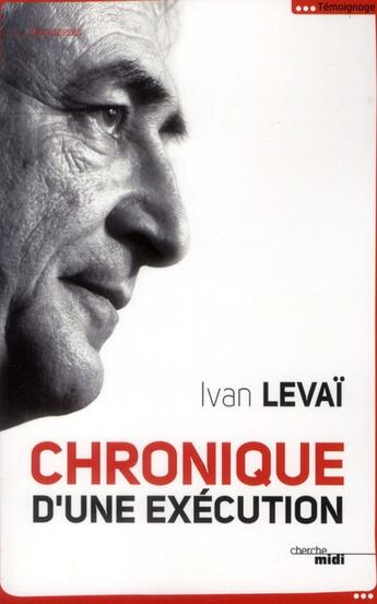 Couverture du livre « Chronique d'une éxecution » de Ivan Levai aux éditions Cherche Midi