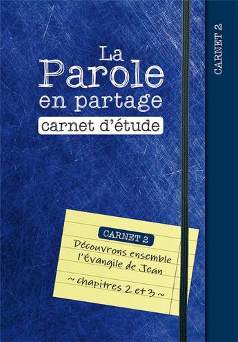 Couverture du livre « La parole en partage. carnet d etude 2 - decouvrons ensemble l evangile de jean, chapitres 2 et 3 » de Anonyme aux éditions Excelsis