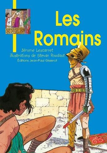 Couverture du livre « Les romains » de Jerome Lescarret et Stevan Roudaut aux éditions Gisserot