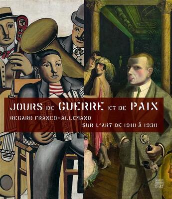 Couverture du livre « Jours de guerre et de paix ; regard franco-allemand sur l'art de 1910 à 1930 » de  aux éditions Somogy