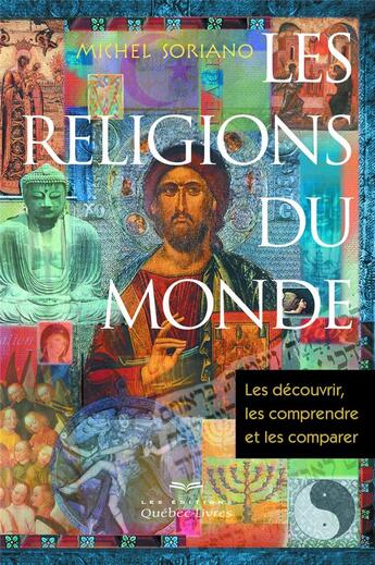 Couverture du livre « Les religions du monde » de Michel Soriano aux éditions Quebec Livres