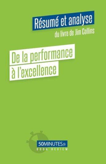 Couverture du livre « De la performance à l'excellence (résumé et analyse de Jim Collins) » de Maxime Rahier aux éditions 50minutes.fr