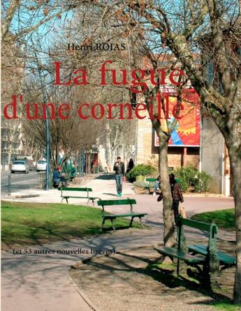 Couverture du livre « La fugue d'une corneille et 53 autres nouvelles brèves » de Henri Rojas aux éditions Books On Demand