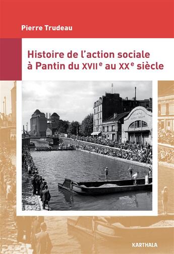 Couverture du livre « Histoire de l'action sociale à Pantin du XVIIe au XXe siècle » de Pierre Trudeau aux éditions Karthala