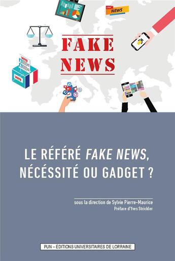 Couverture du livre « Le Référé fake news, nécessité ou gadget ? » de Sylvie Pierre-Maurice aux éditions Pu De Nancy