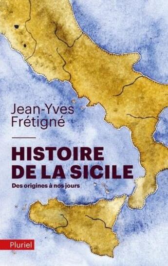 Couverture du livre « Histoire de la Sicile ; des origines à nos jours » de Jean-Yves Fretigne aux éditions Pluriel