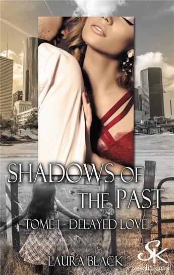 Couverture du livre « Shadows of the past Tome 1 : delayed love » de Black Laura aux éditions Sharon Kena