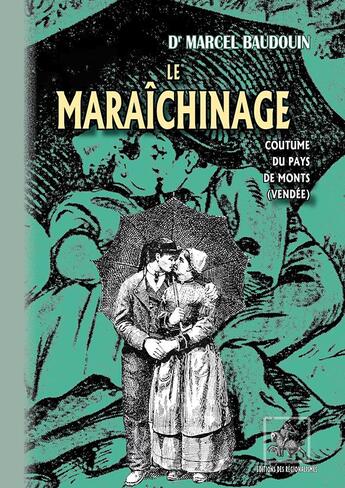 Couverture du livre « Le maraîchinage ; coutume du pays de Monts, Vendée » de Marcel Baudoin aux éditions Editions Des Regionalismes