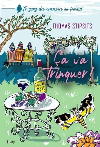 Couverture du livre « Le gang des commères au foulard Tome 2 : Ça va trinquer ! » de Thomas Stipsits aux éditions City