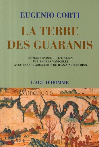 Couverture du livre « Les Guaranis » de Eugenio Corti aux éditions L'age D'homme