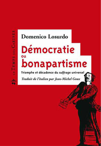 Couverture du livre « Démocratie ou bonapartisme ; triomphe et décadence du suffrage universel » de Domenico Losurdo aux éditions Le Temps Des Cerises