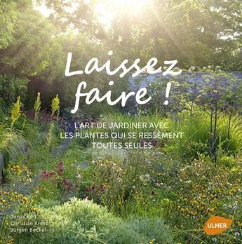 Couverture du livre « Laissez faire ! l'art de jardiner avec les plantes qui se ressèment toutes seules » de Jonas Reif et Christian Kress et Jurgen Becker aux éditions Eugen Ulmer