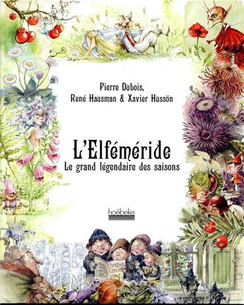 Couverture du livre « L'elféméride ; le grand légendaire des saisons » de Pierre Dubois aux éditions Hoebeke