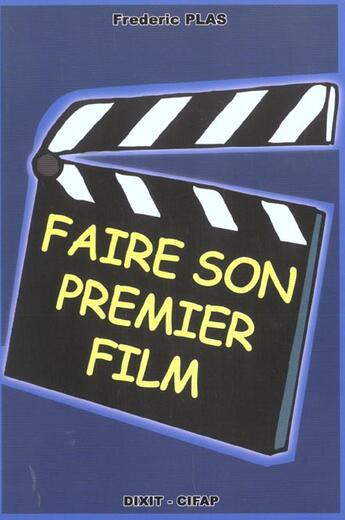 Couverture du livre « Faire son premier film » de Frederic Plas aux éditions Dixit