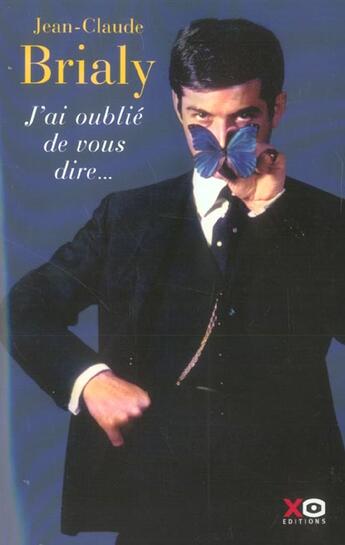 Couverture du livre « J'ai oublié de vous dire » de Jean-Claude Brialy aux éditions Xo