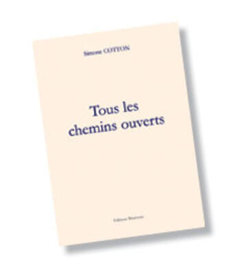 Couverture du livre « Tous les chemins ouverts » de Simone Cotton aux éditions Benevent